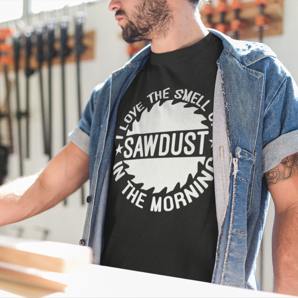 I Love The Smell Of Sawdust T-Shirt - Crafted Cutz