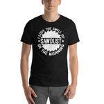 I Love The Smell Of Sawdust T-Shirt - Crafted Cutz