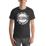 I Love The Smell Of Sawdust T-Shirt - Crafted Cutz