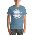 I Love The Smell Of Sawdust T-Shirt - Crafted Cutz